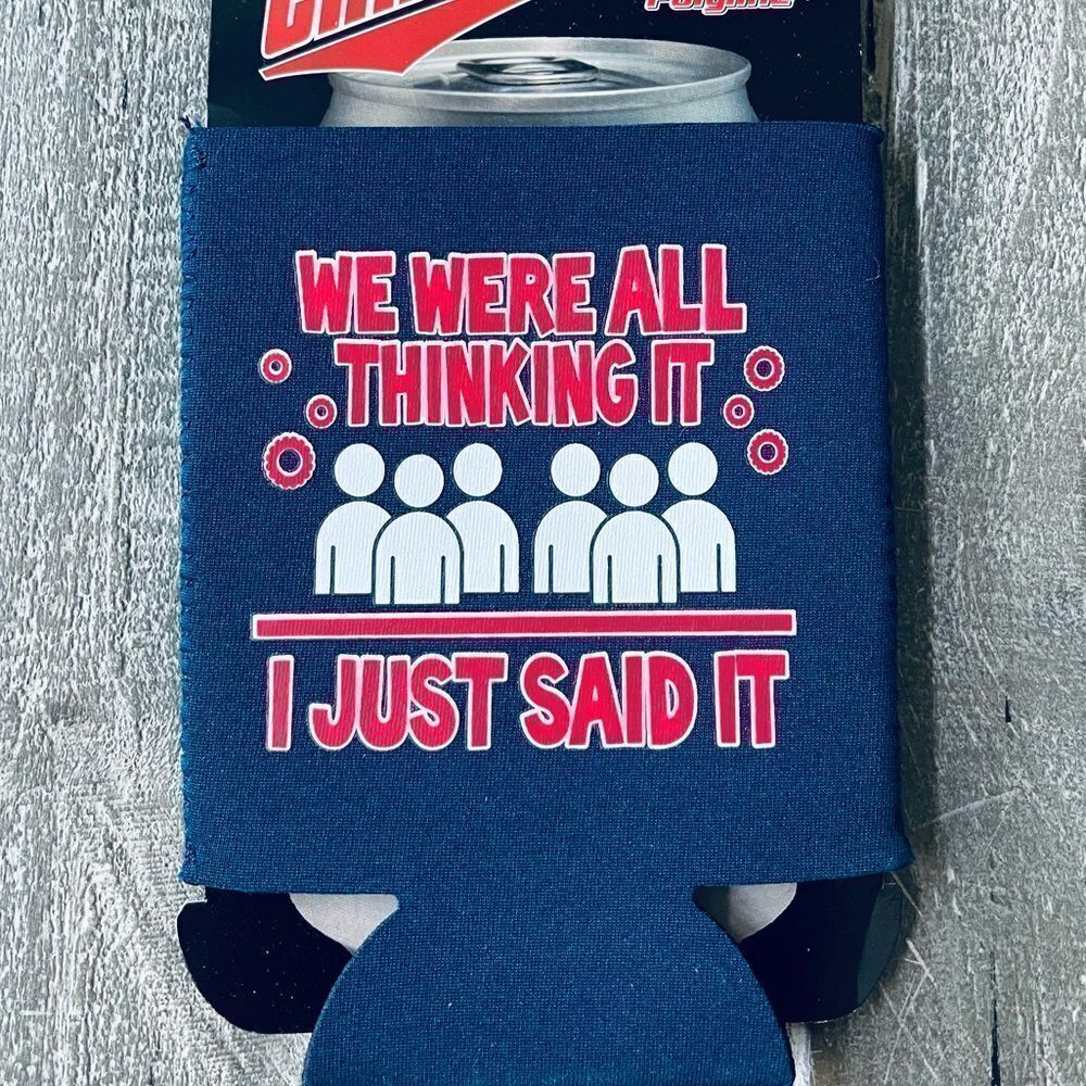 Funny Coozie “We Were All Thinking It” Drink Holder